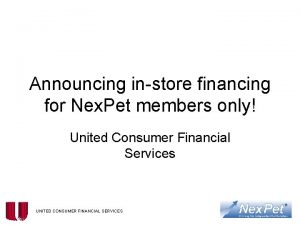 Announcing instore financing for Nex Pet members only