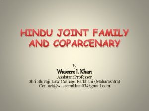 HINDU JOINT FAMILY AND COPARCENARY By Waseem I
