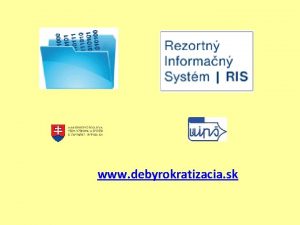 www debyrokratizacia sk Rezortn informan systm centralizovan informan