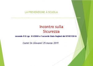 LA PREVENZIONE A SCUOLA Incontro sulla Sicurezza secondo