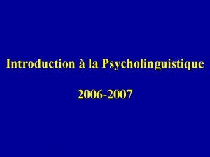 Introduction la Psycholinguistique 2006 2007 Ouvrages conseills Elsa