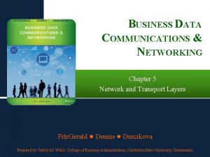BUSINESS DATA COMMUNICATIONS NETWORKING Chapter 5 Network and