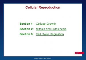 Cellular Reproduction Section 1 Cellular Growth Section 2