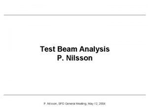 Test Beam Analysis P Nilsson SPD General Meeting