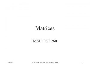Matrices MSU CSE 260 31003 MSU CSE 260