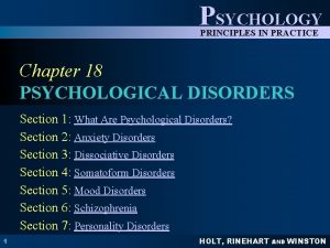 PSYCHOLOGY PRINCIPLES IN PRACTICE Chapter 18 PSYCHOLOGICAL DISORDERS