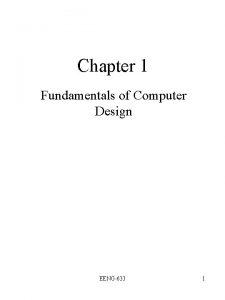 Chapter 1 Fundamentals of Computer Design EENG633 1