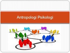 Hubungan antropologi dengan psikologi