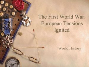 The First World War European Tensions Ignited World