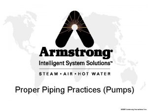 Proper Piping Practices Pumps 2005 Armstrong International Inc