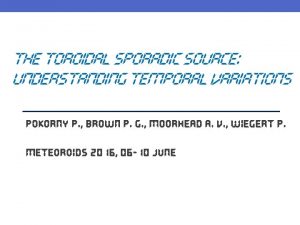 THE TOROIDAL SPORADIC SOURCE UNDERSTANDING TEMPORAL VARIATIONS Pokorny