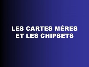 LES CARTES MRES ET LES CHIPSETS I INTRODUCTION