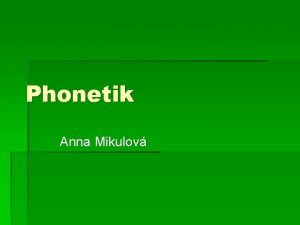 Phonetik Anna Mikulov Vokalsystem Das Vokalsystem des Deutschen