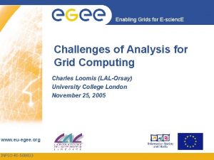 Enabling Grids for Escienc E Challenges of Analysis