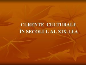 CURENTE CULTURALE N SECOLUL AL XIXLEA Progresul fr