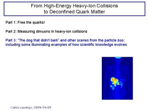 From HighEnergy HeavyIon Collisions to Deconfined Quark Matter