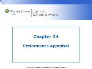 Chapter 24 Performance Appraisal Copyright 2012 Wolters Kluwer