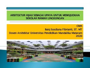 ARSITEKTUR HIJAU SEBAGAI UPAYA UNTUK MEWUJUDKAN SEKOLAH RAMAH