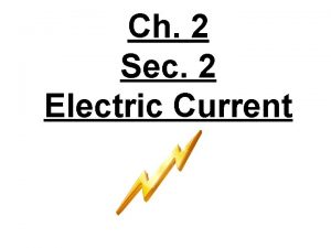Ch 2 Sec 2 Electric Current electric current