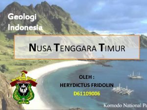 Geologi Indonesia NUSA TENGGARA TIMUR OLEH HERYDICTUS FRIDOLIN