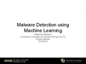 Malware Detection using Machine Learning Nawaf Abudawaood University