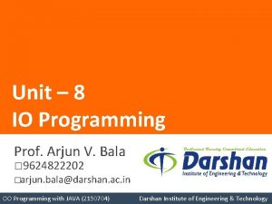 Unit 8 IO Programming Prof Arjun V Bala