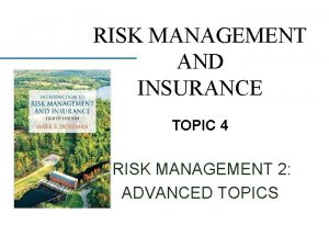 RISK MANAGEMENT AND INSURANCE TOPIC 4 RISK MANAGEMENT