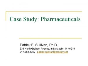 Case Study Pharmaceuticals Patrick F Sullivan Ph D