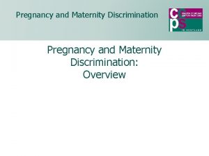 Pregnancy and Maternity Discrimination Overview Pregnancy and Maternity