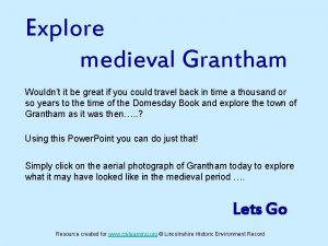 Explore medieval Grantham Wouldnt it be great if