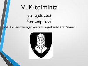 VLKtoiminta 4 1 23 6 2016 Panssariprikaati VMTK