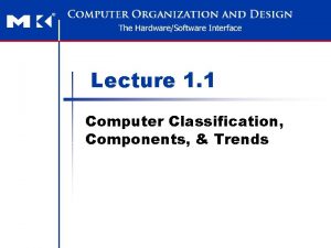 Lecture 1 1 Computer Classification Components Trends Objectives