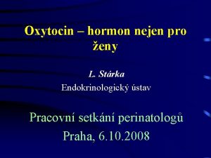 Oxytocin hormon nejen pro eny L Strka Endokrinologick