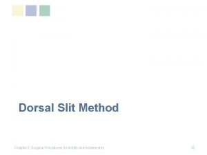 Dorsal Slit Method Chapter 5 Surgical Procedures for