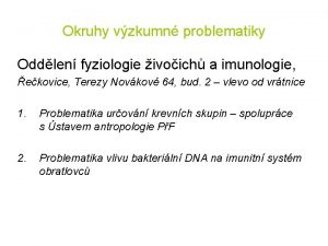 Okruhy vzkumn problematiky Oddlen fyziologie ivoich a imunologie