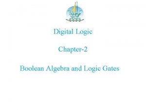 Digital Logic Chapter2 Boolean Algebra and Logic Gates