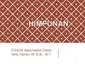 HIMPUNAN IF 34220 Matematika Diskrit Nelly Indriani W