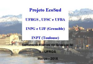 Projeto Eco Sud UFRGS UFSC e UFBA INPG