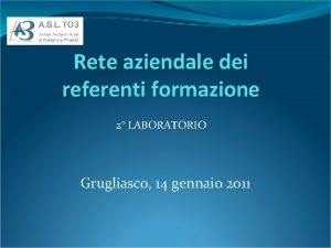 Rete aziendale dei referenti formazione 2 LABORATORIO Grugliasco