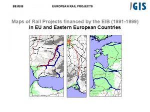 BEIEIB EUROPEAN RAIL PROJECTS Maps of Rail Projects