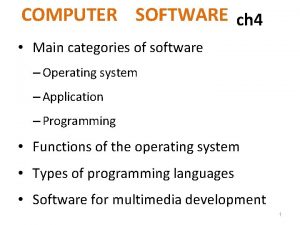 COMPUTER SOFTWARE ch 4 Main categories of software