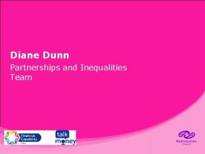 Diane Dunn Partnerships and Inequalities Team Key Partnerships