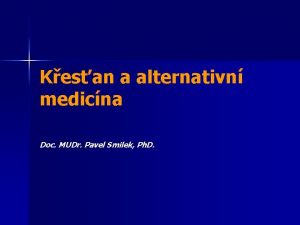 Kesan a alternativn medicna Doc MUDr Pavel Smilek