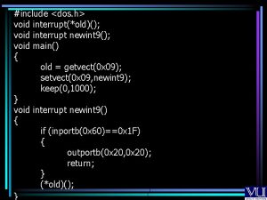 include dos h void interruptold void interrupt newint