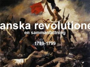 anska revolutione en sammanfattning 1789 1799 Snabb frndring