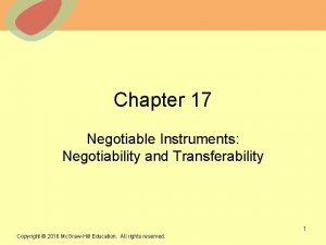 Chapter 17 Negotiable Instruments Negotiability and Transferability 2013