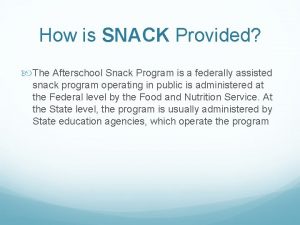 How is SNACK Provided The Afterschool Snack Program