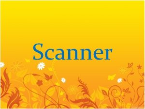 Scanner Scanner Introduction Scanner is an input device