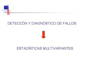 DETECCN Y DIAGNSTICO DE FALLOS ESTADSTICAS MULTIVARIANTES Variabilidad