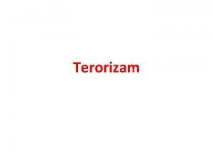 Terorizam Pojam terorizma latinske rei terror terror terroris